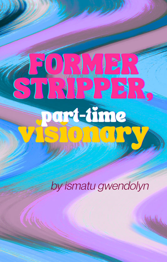 EBOOK: Former Stripper, Part-Time Visionary